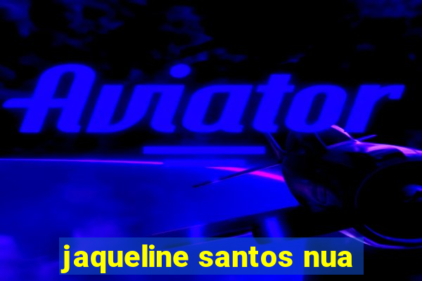 jaqueline santos nua